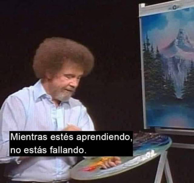 bob ross: 'mientras estés aprendiendo, no estás fallando'